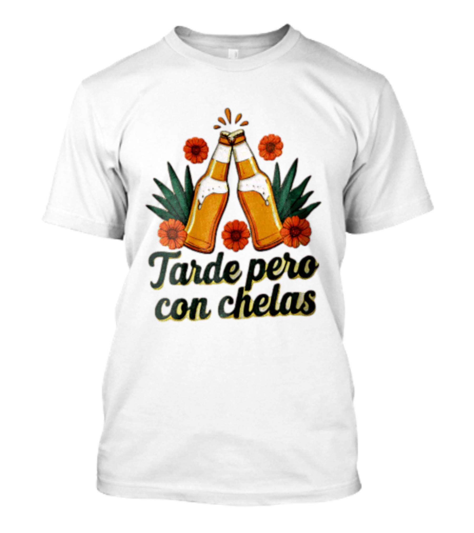 Tarde Pero Con Chelas Beer Bottles Cheering With Flowers And Agave T-Shirt