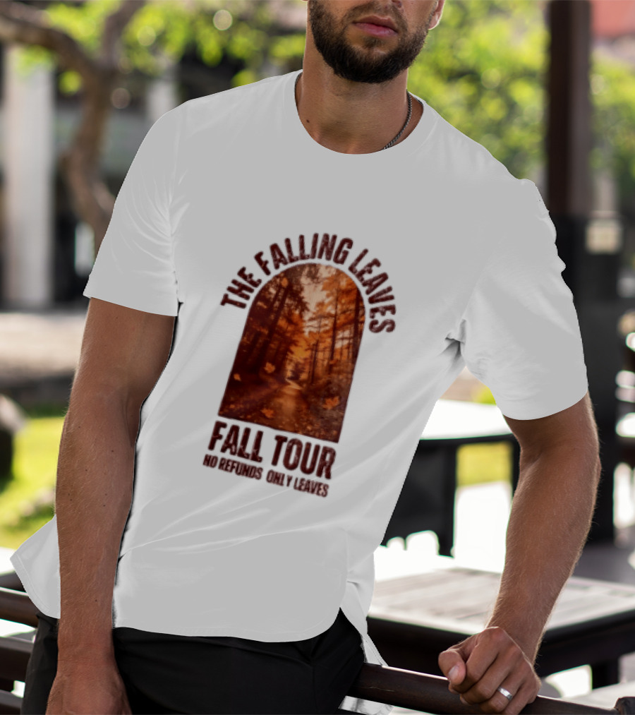 The Falling Leaves Fall Tour No Refunds Only Leaves Forest Path Autumn Archway T-Shirt