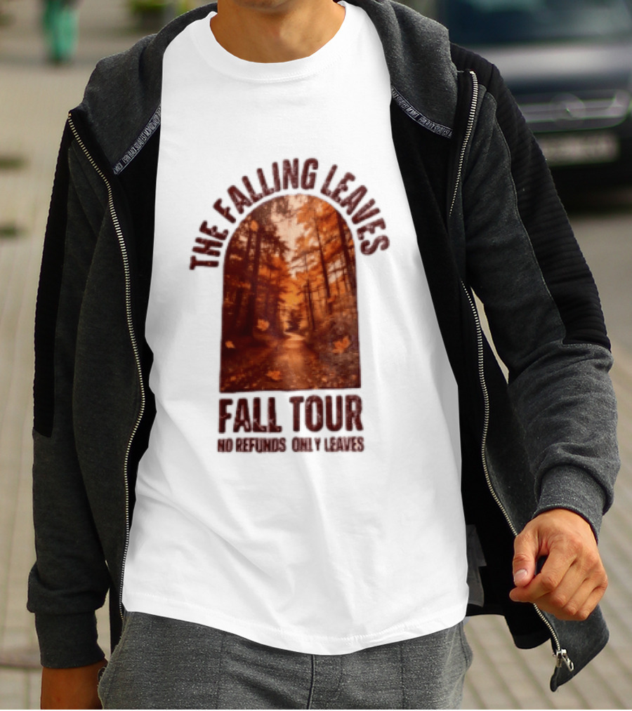 The Falling Leaves Fall Tour No Refunds Only Leaves Forest Path Autumn Archway T-Shirt