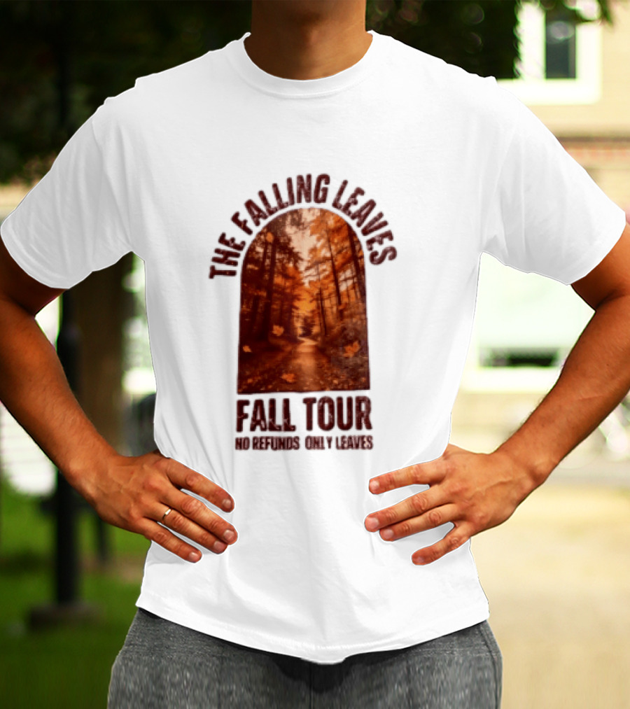 The Falling Leaves Fall Tour No Refunds Only Leaves Forest Path Autumn Archway T-Shirt