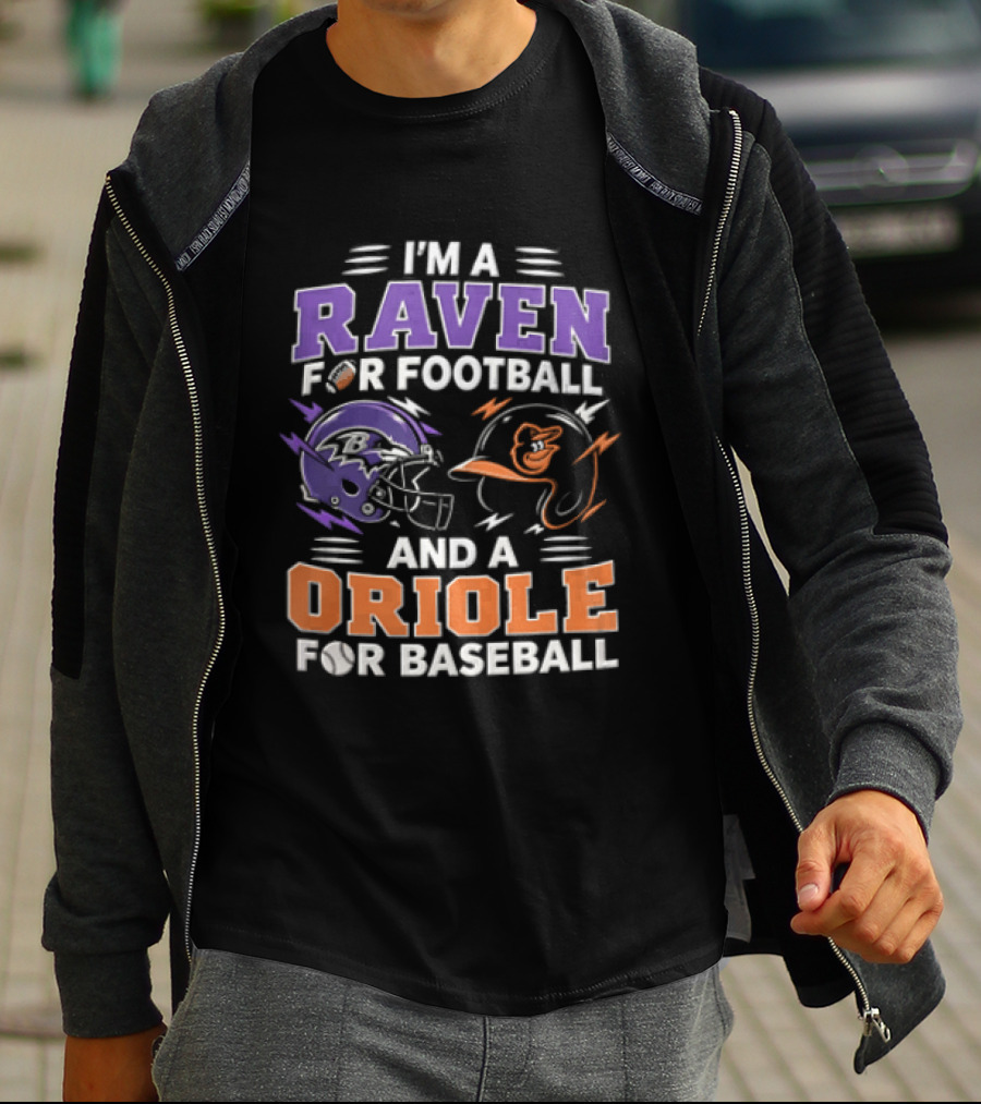 I'm A Raven For Football And An Oriole For Baseball T-Shirt