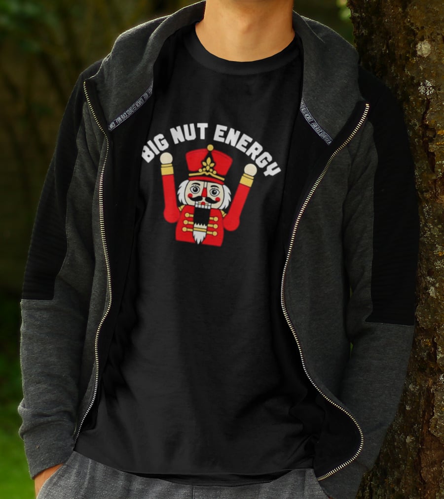 Big Nut Energy Nutcracker Christmas Holiday T-Shirt