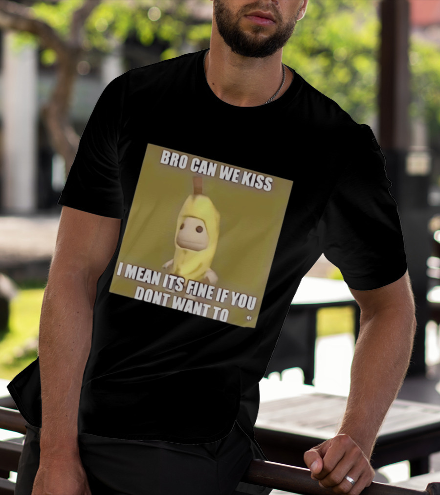 Bro Can We Kiss Banana Costume Funny Meme Humor T-Shirt