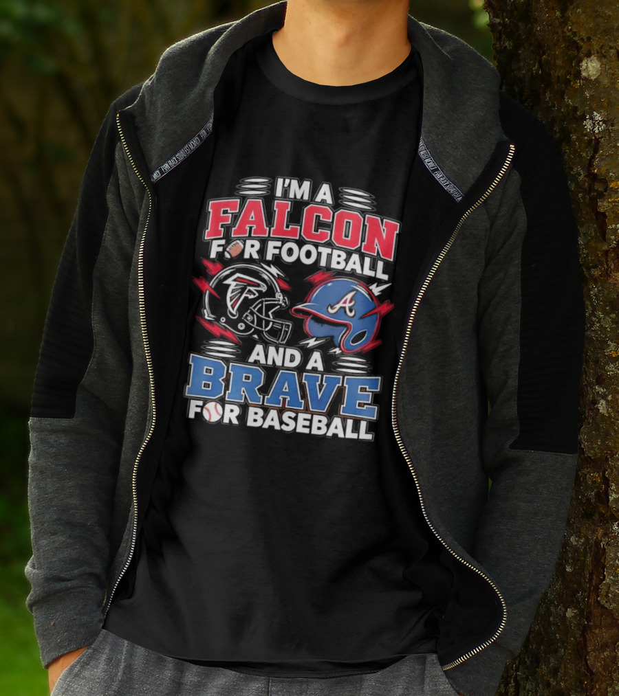 I'm A Falcon For Football And A Brave For Baseball Sports Fan Favorites T-Shirt