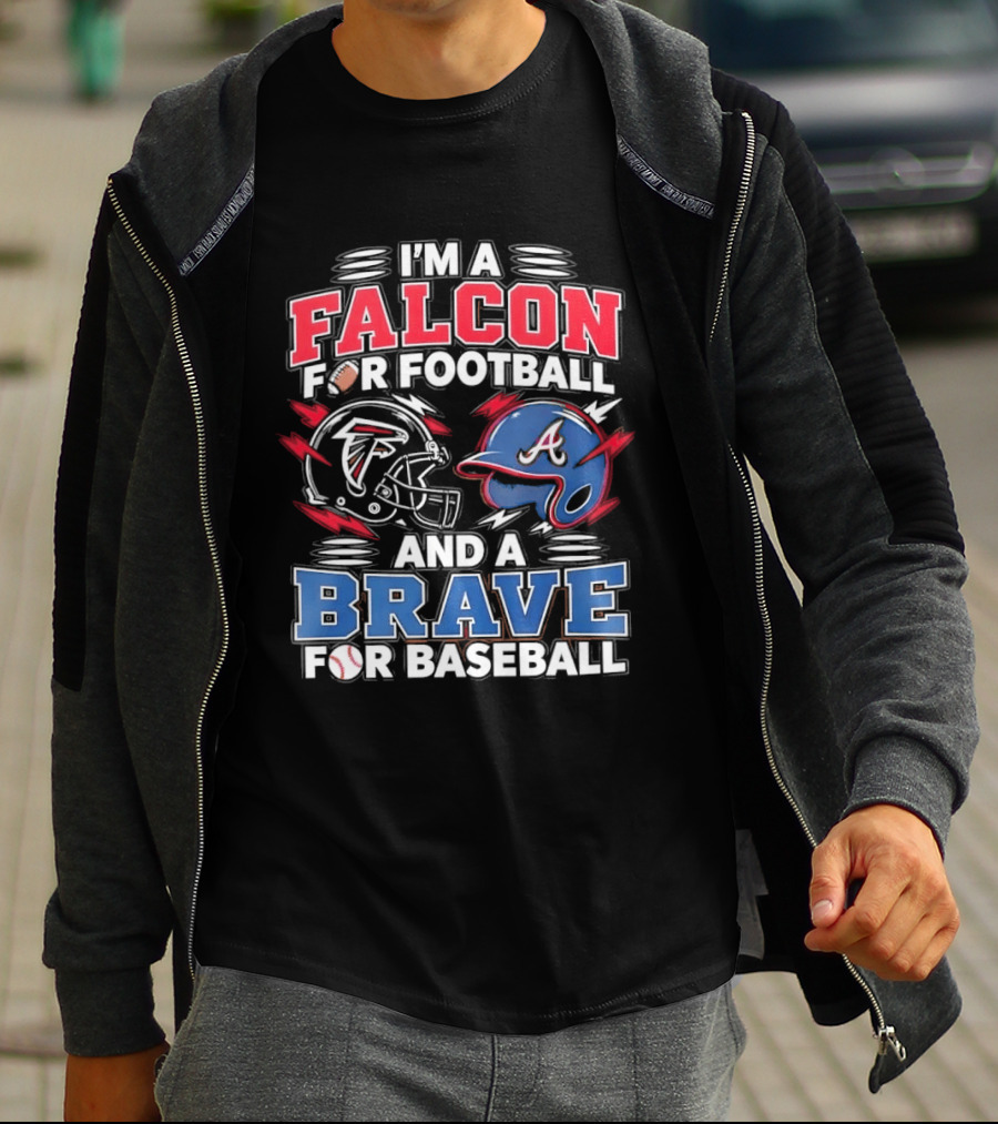 I'm A Falcon For Football And A Brave For Baseball Sports Fan Favorites T-Shirt