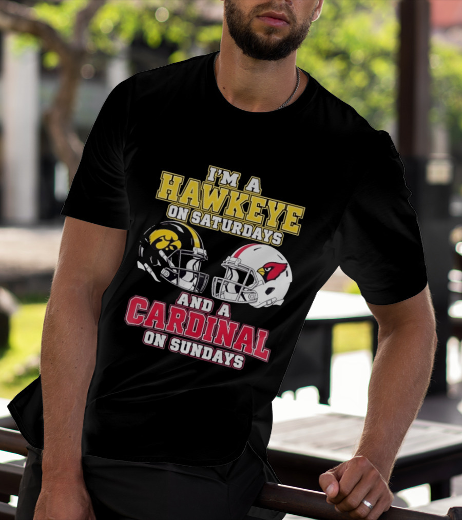 I'm A Hawkeye On Saturdays And A Cardinal On Sundays College Football NFL Fan Gear T-Shirt