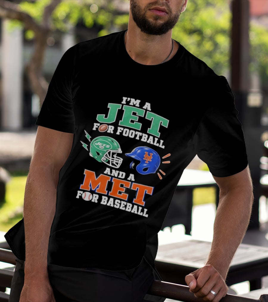 I'm A Jet For Football And A Met For Baseball Jets Helmet Mets Helmet T-Shirt