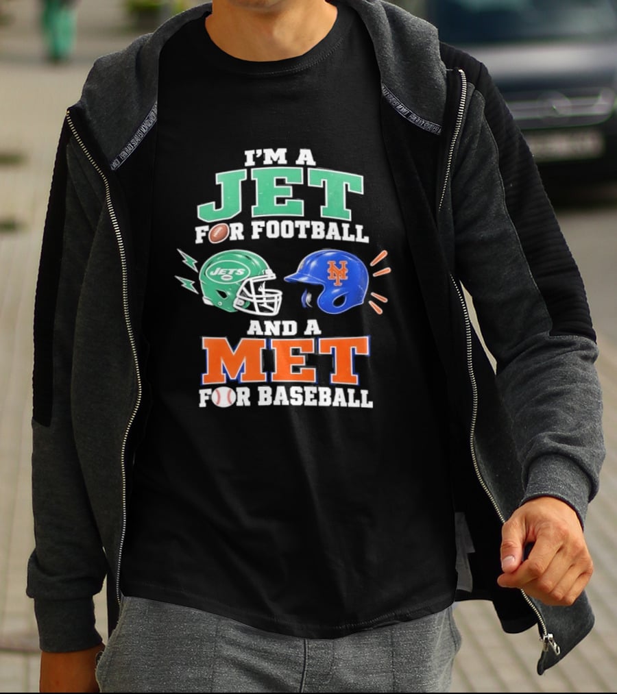 I'm A Jet For Football And A Met For Baseball Jets Helmet Mets Helmet T-Shirt