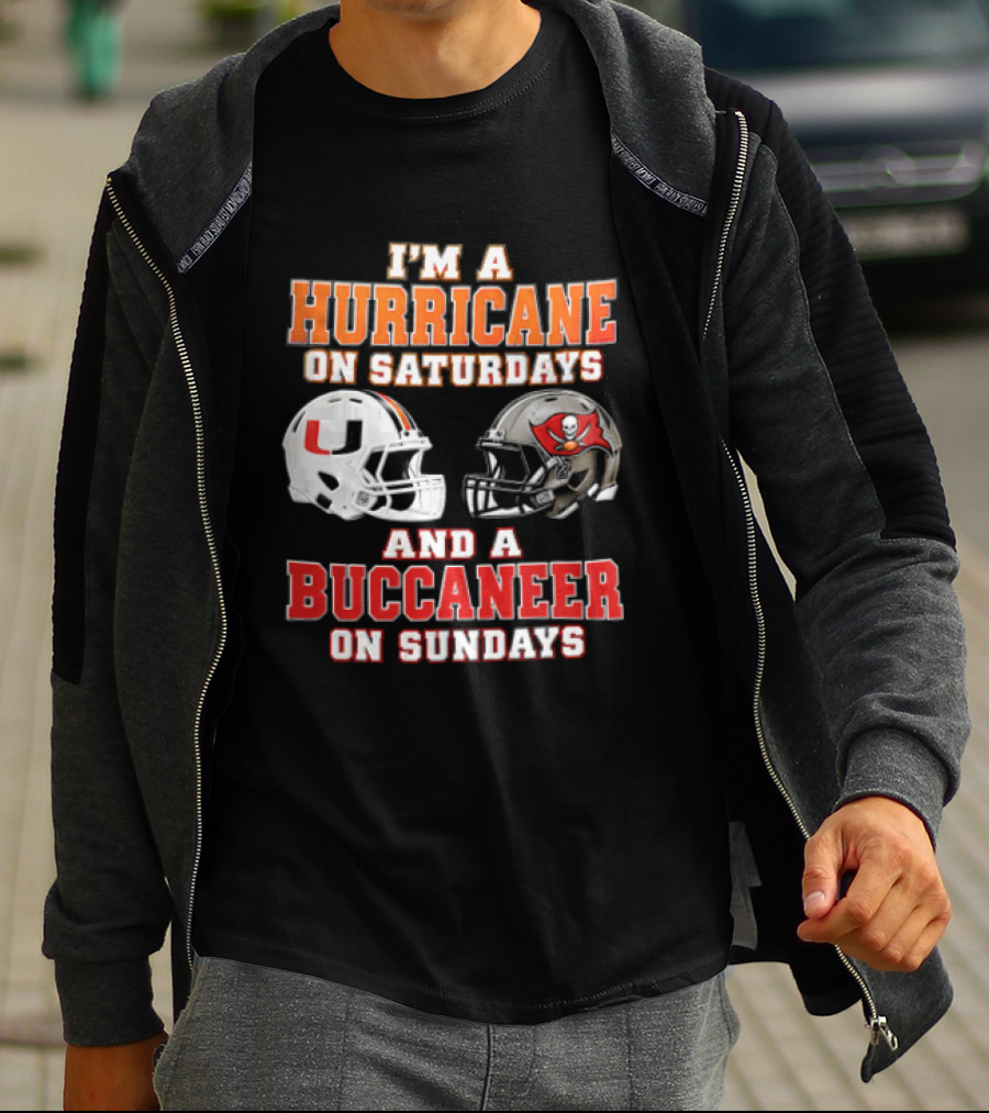 I'm A Hurricane On Saturdays And A Buccaneer On Sundays Miami Hurricanes Tampa Bay Buccaneers T-Shirt