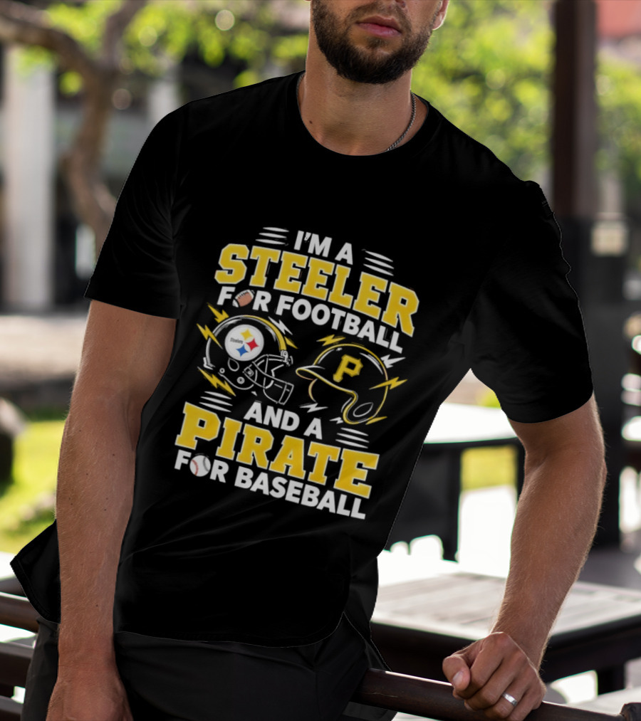 I'm A Steeler For Football And A Pirate For Baseball Football Helmet Baseball Helmet T-Shirt