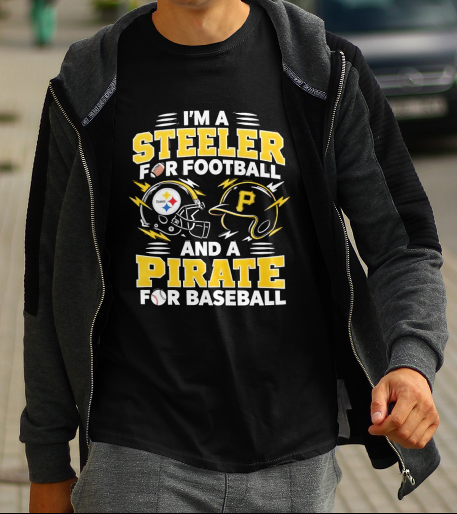 I'm A Steeler For Football And A Pirate For Baseball Football Helmet Baseball Helmet T-Shirt