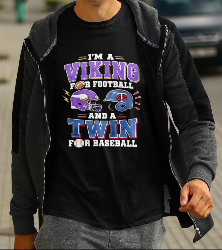 I'm A Viking For Football And A Twin For Baseball Team Pride Fan Gear T-Shirt
