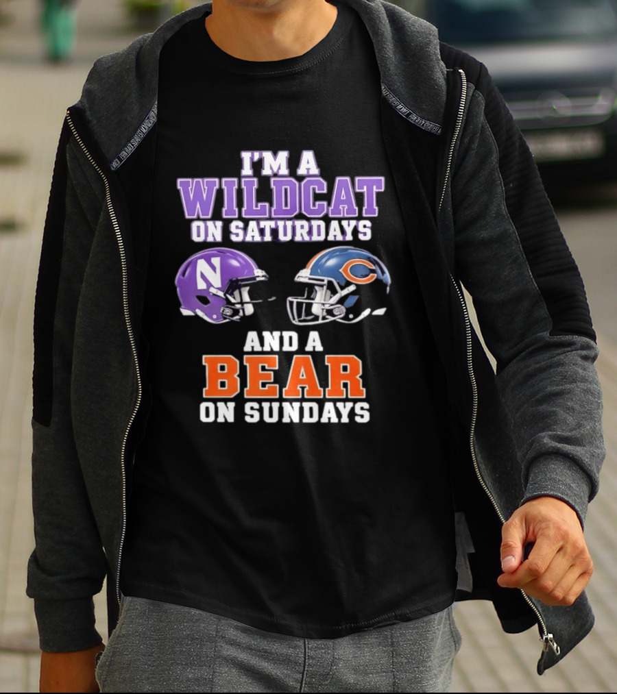 I'm A Wildcat On Saturdays Northwestern And A Bear On Sundays Chicago Football T-Shirt