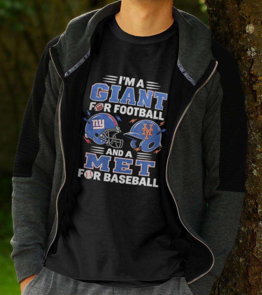 New York Giants I'm A Giant For Football And A Met For Baseball New York Mets T-Shirt