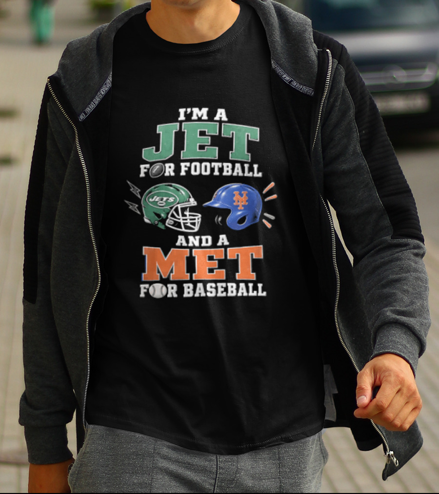 I'm A Jet For Football And A Met For Baseball T-Shirt
