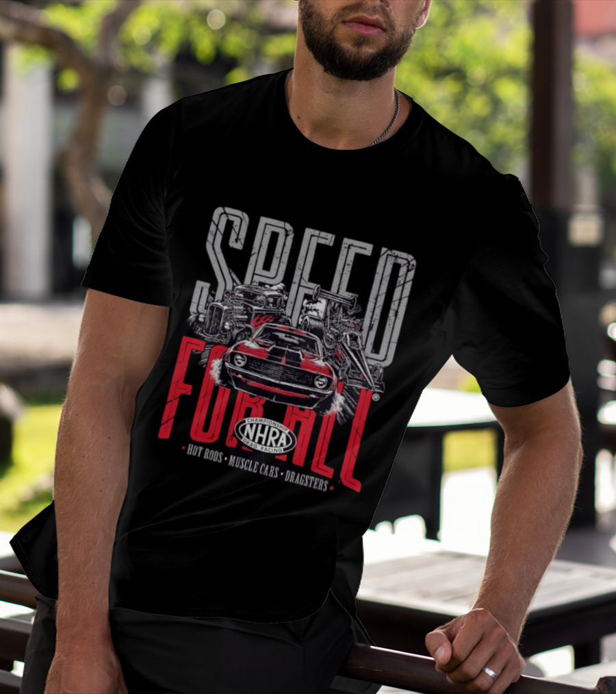 NHRA Championship Drag Racing Speed For All Hot Rods Muscle Cars Dragsters T-Shirt