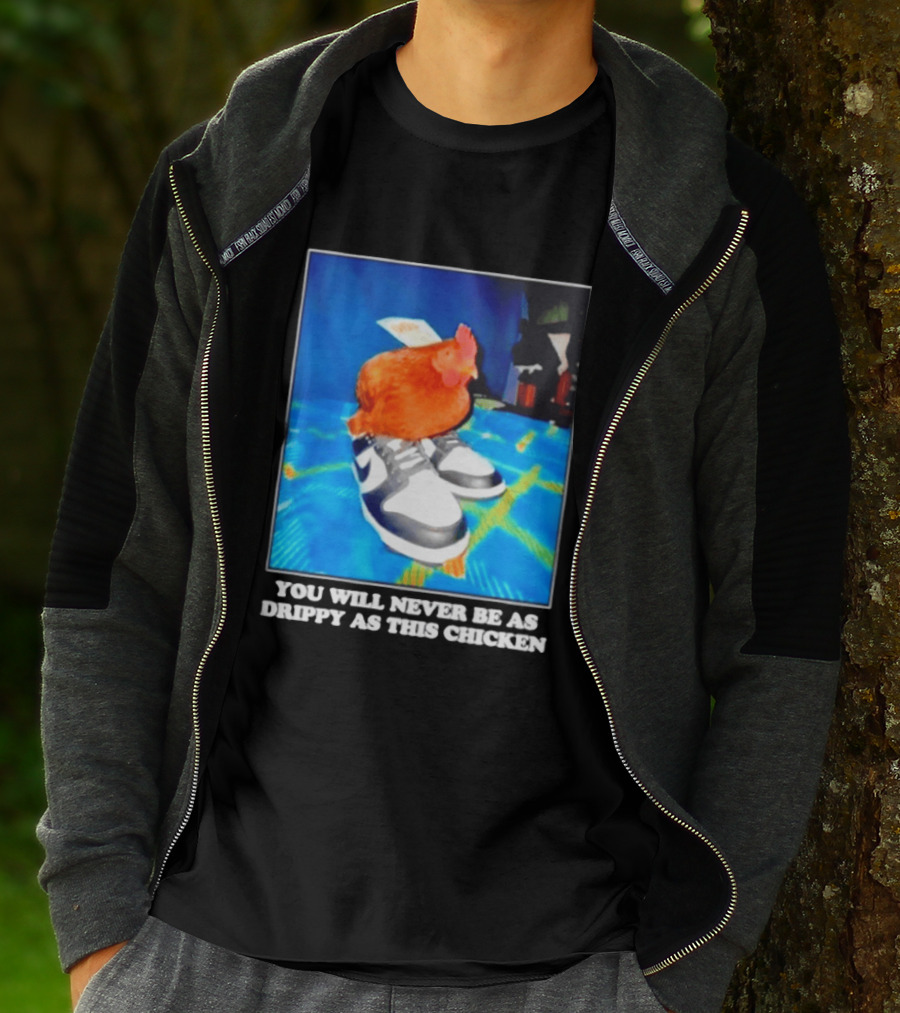 You Will Never Be As Drippy As This Chicken Wearing Nike Sneakers T-Shirt
