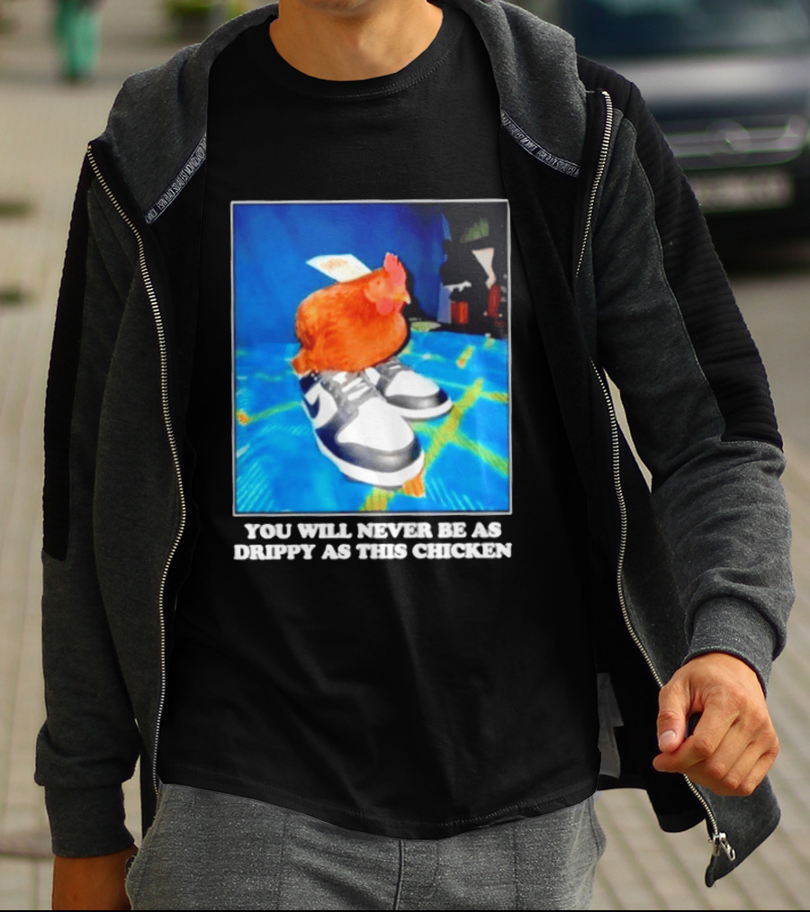 You Will Never Be As Drippy As This Chicken Wearing Nike Sneakers T-Shirt