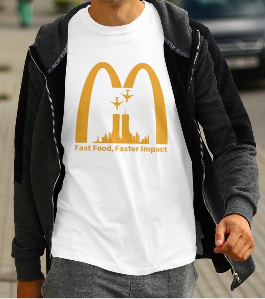 Fast Food Faster Impact McDonald 9.11 T-Shirt
