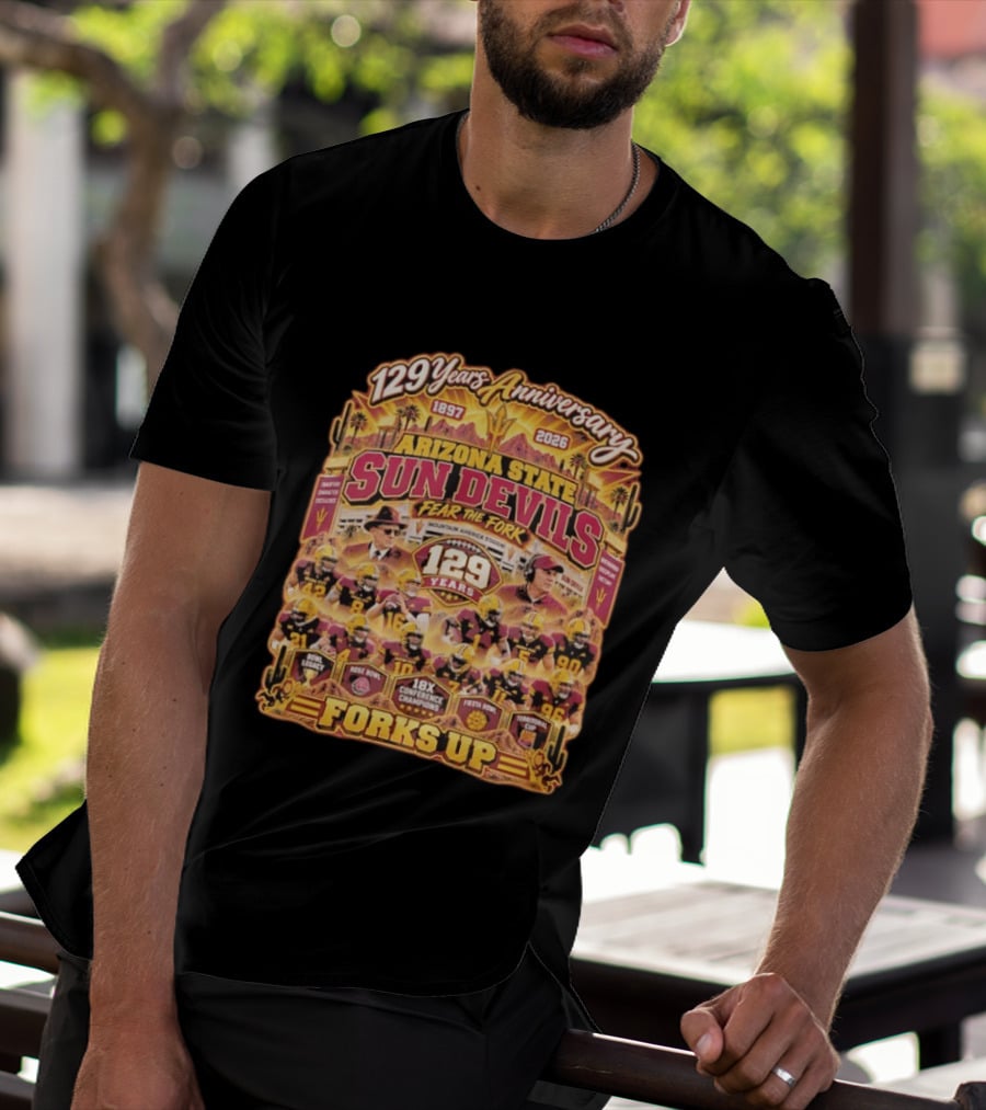 Arizona State Sun Devils 129 Years Anniversary Fear The Fork 1897 2026 18X Conference Champions Fiesta Bowl Territorial Cup Forks Up T-Shirt