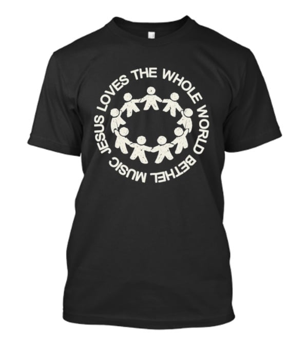 Bethel Music Jesus Loves The Whole World T-Shirt
