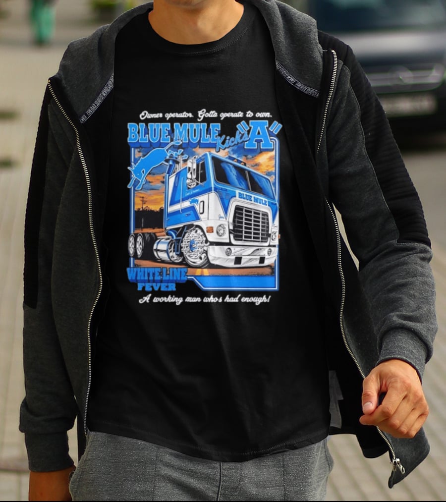 Owner Operator Pride Blue Mule Kicks A White Line Fever Tough Enough T-Shirt