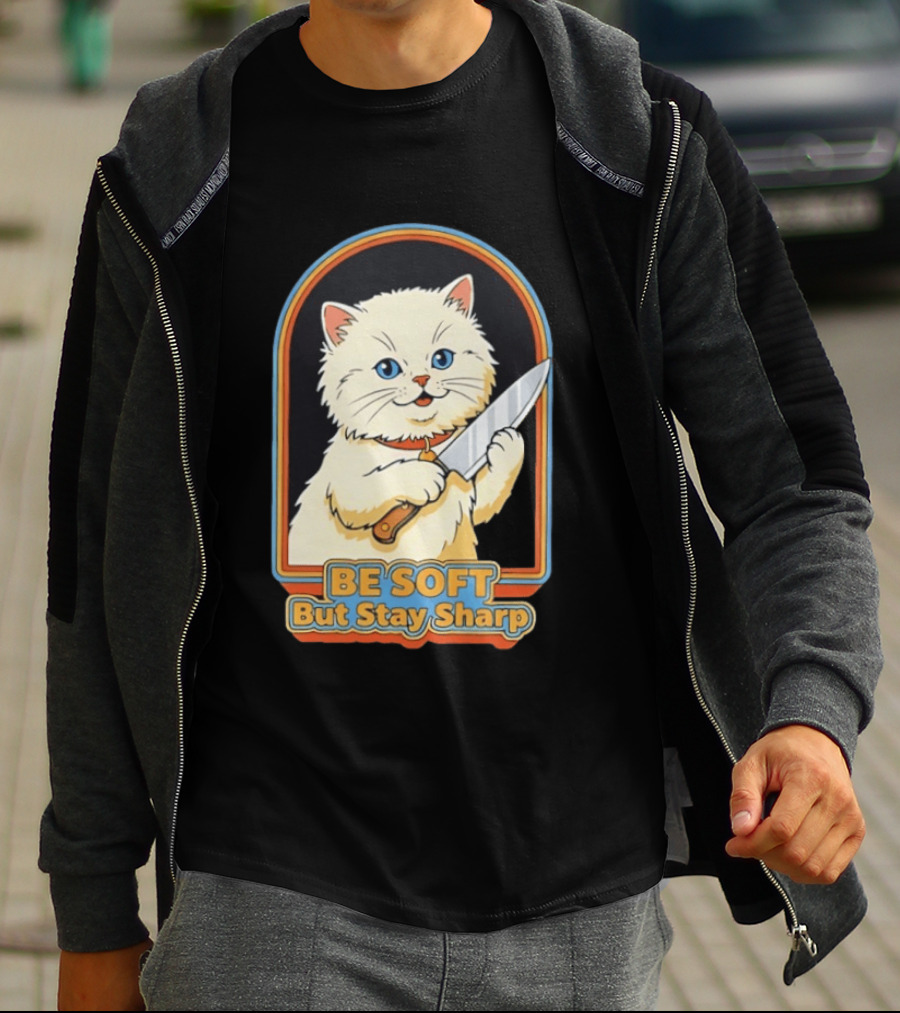 Cat Be Soft But Stay Sharp T-Shirt