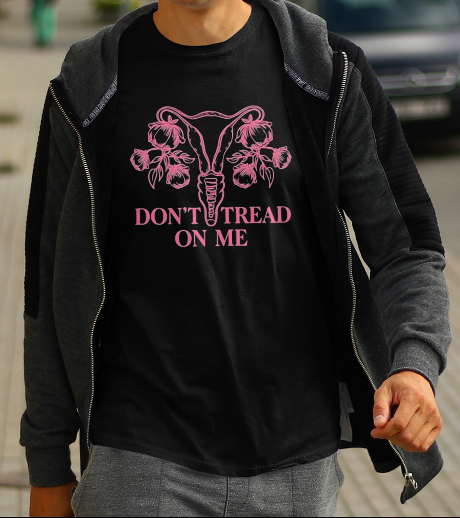 Don't Tread On Me Uterus Floral Reproductive Rights Empowerment T-Shirt