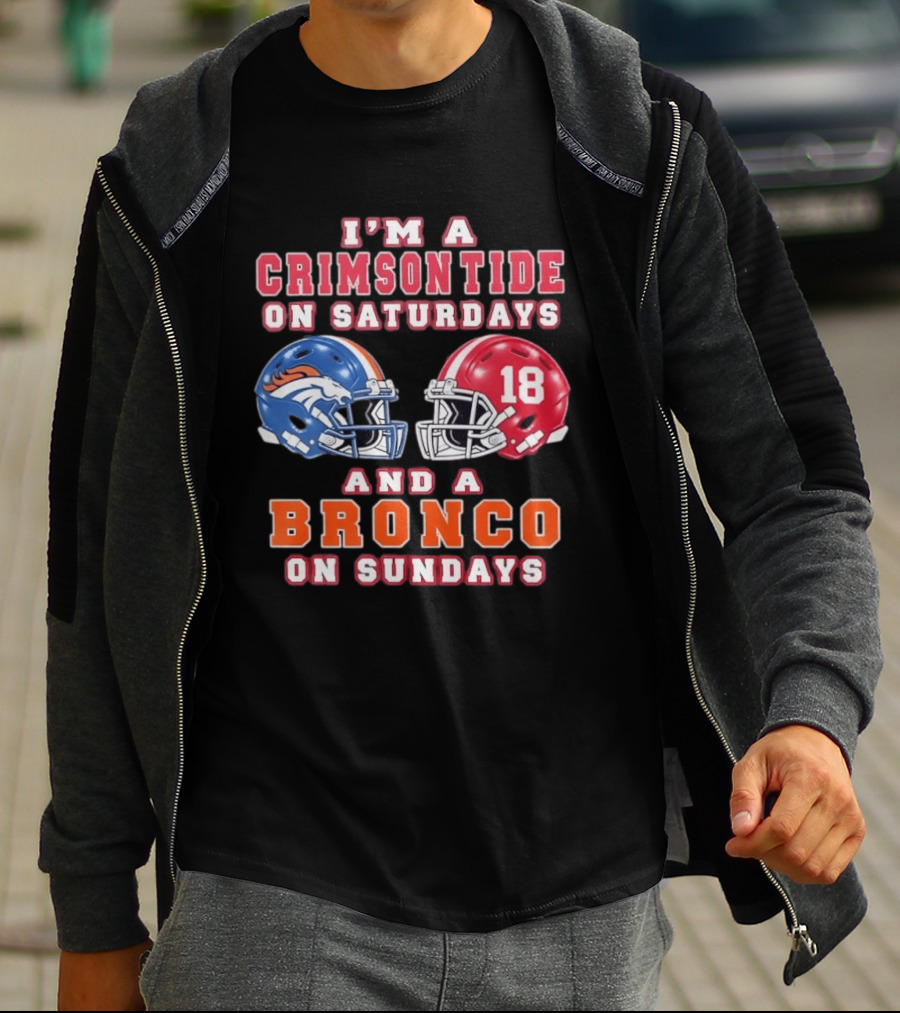 I'm A Crimson Tide On Saturdays And A Bronco On Sundays 18 Football Helmet Fan Gear T-Shirt