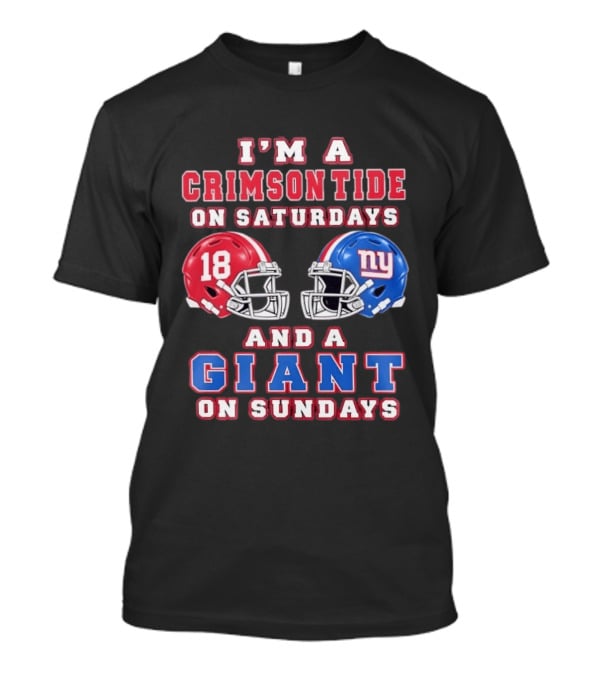 I'm A Crimson Tide On Saturdays And A Giant On Sundays Football Helmets T-Shirt
