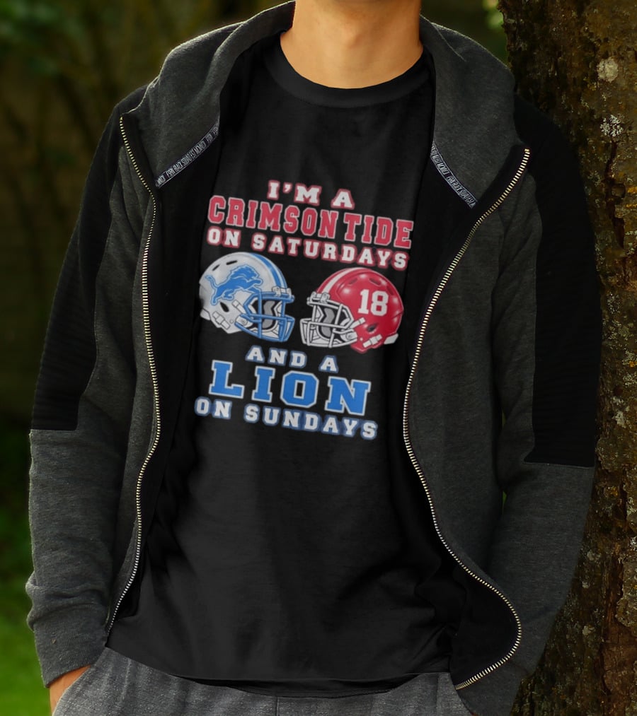 I'm A Crimson Tide On Saturdays Helmet 18 And A Lion On Sundays T-Shirt