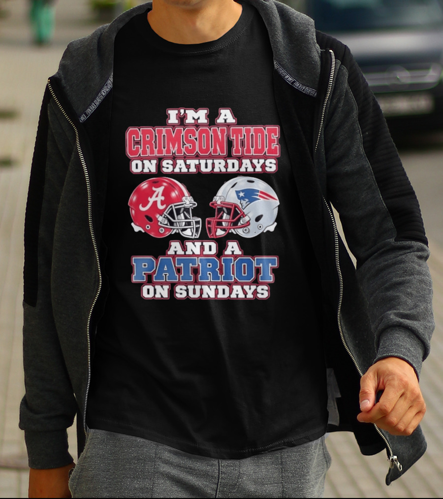 I'm A Crimson Tide On Saturdays Alabama And A Patriot On Sundays New England Fan T-Shirt