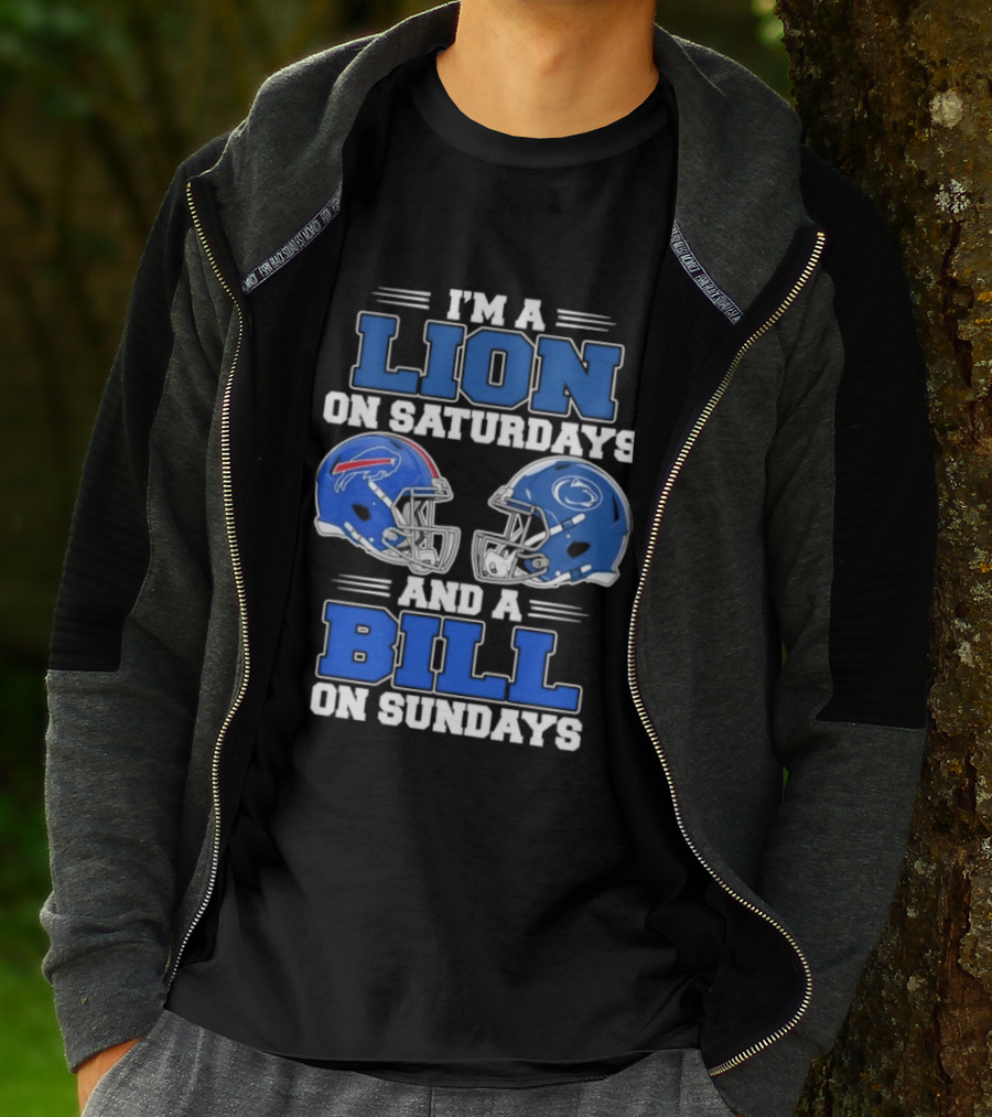 I'm A Lion On Saturdays Penn State Helmet And A Bill On Sundays Buffalo Helmet T-Shirt