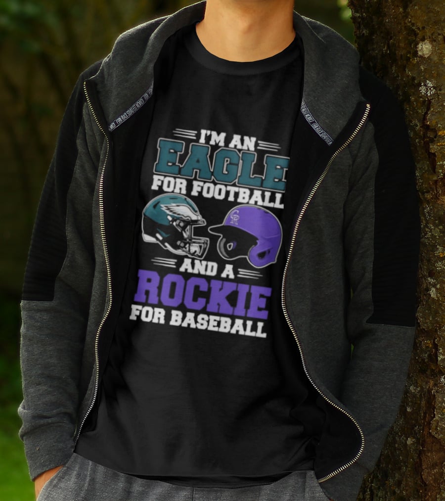 I'm An Eagle For Football And A Rockie For Baseball T-Shirt