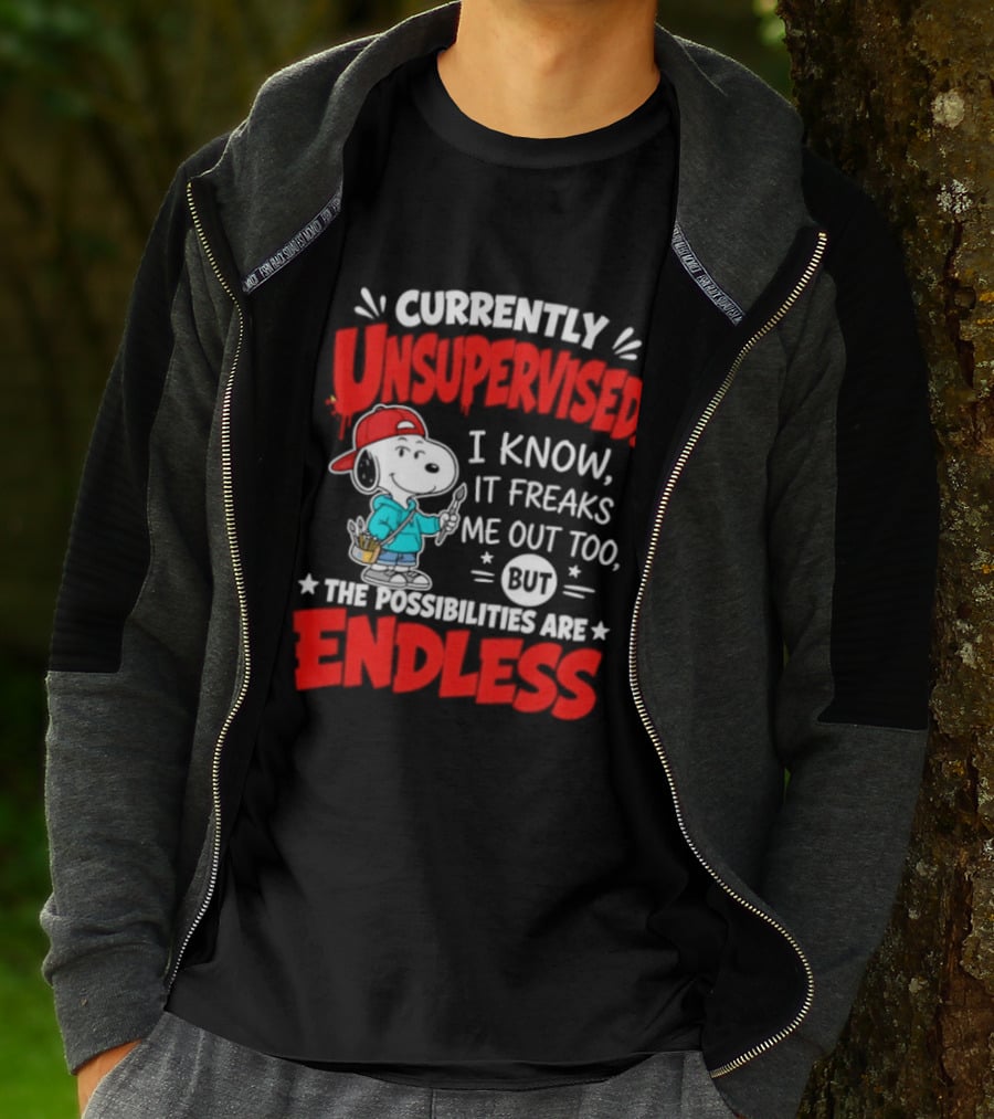 Currently Unsupervised I Know It Freaks Me Out Too The Possibilities Are Endless Snoopy T-Shirt