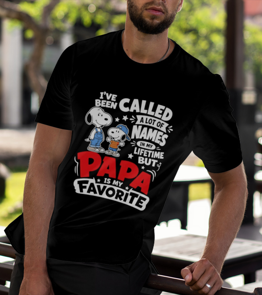 Snoopy I've Been Called A Lot Of Names In My Lifetime But Papa Is My Favorite T-Shirt