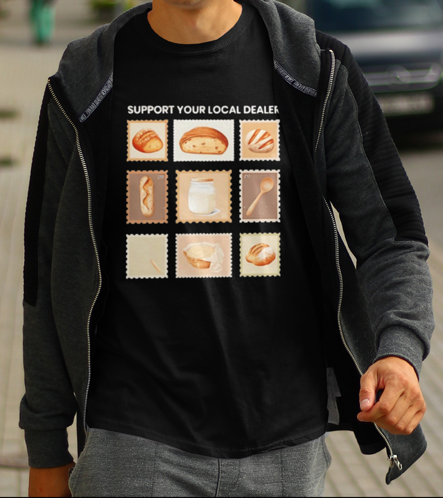Support Your Local Dealer Sourdough Bread Stamps Jar Spoon T-Shirt
