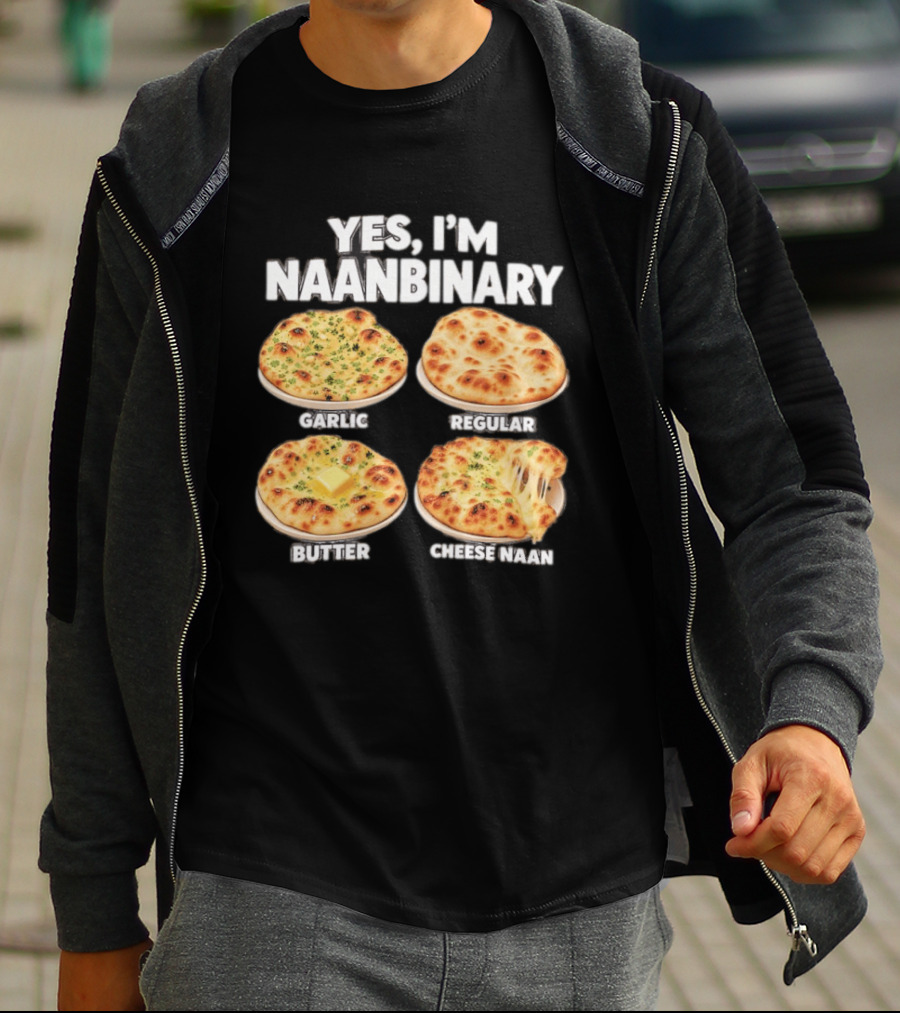 Yes I'm Naanbinary Garlic Regular Butter Cheese Naan T-Shirt