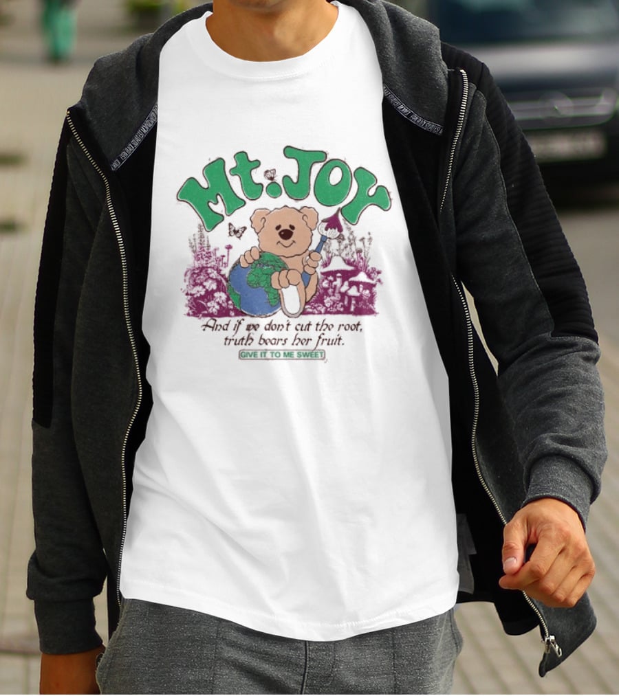 Mt. Joy Bear Holding Earth If We Don't Cut The Root Truth Bears Her Fruit Give It To Me Sweet T-Shirt