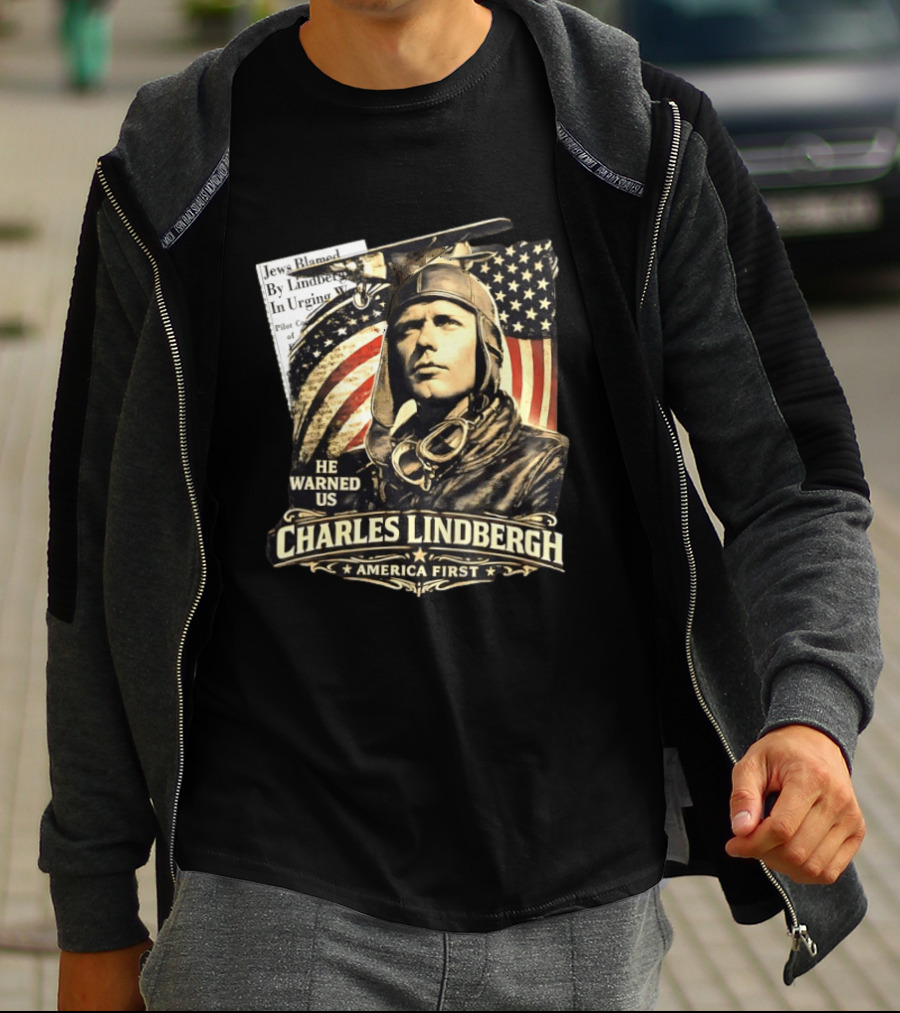 Charles Lindbergh He Warned Us America First Aviation History T-Shirt