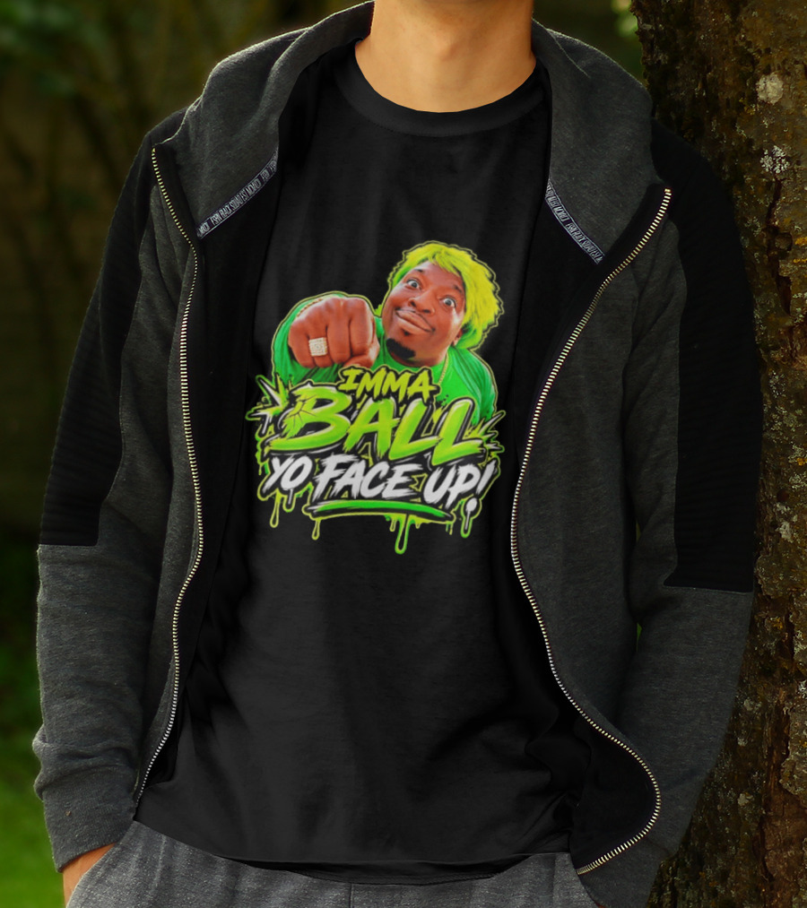 Imma Ball Yo Face Up Funny Meme Style Bright Green T-Shirt