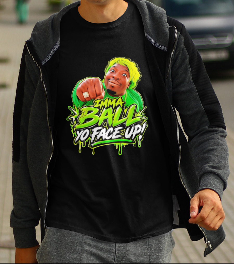 Imma Ball Yo Face Up Funny Meme Style Bright Green T-Shirt