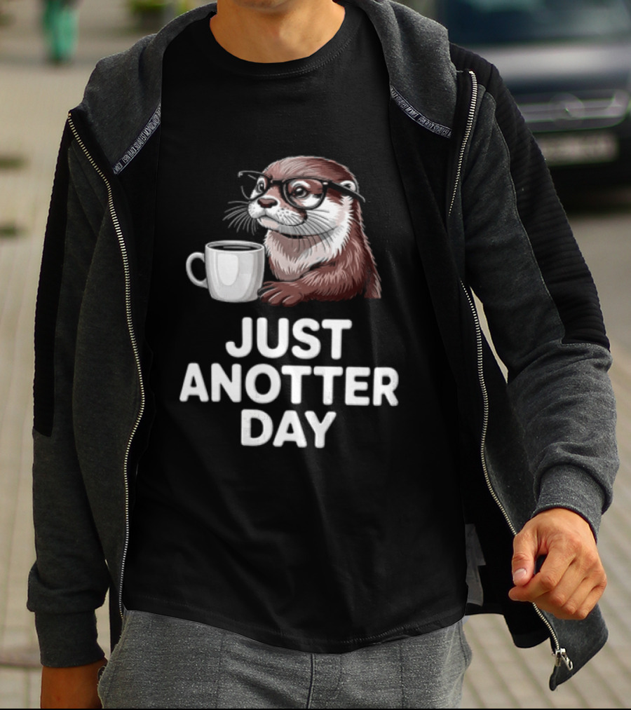 JUST ANOTTER DAY Otter With Glasses And Coffee T-Shirt