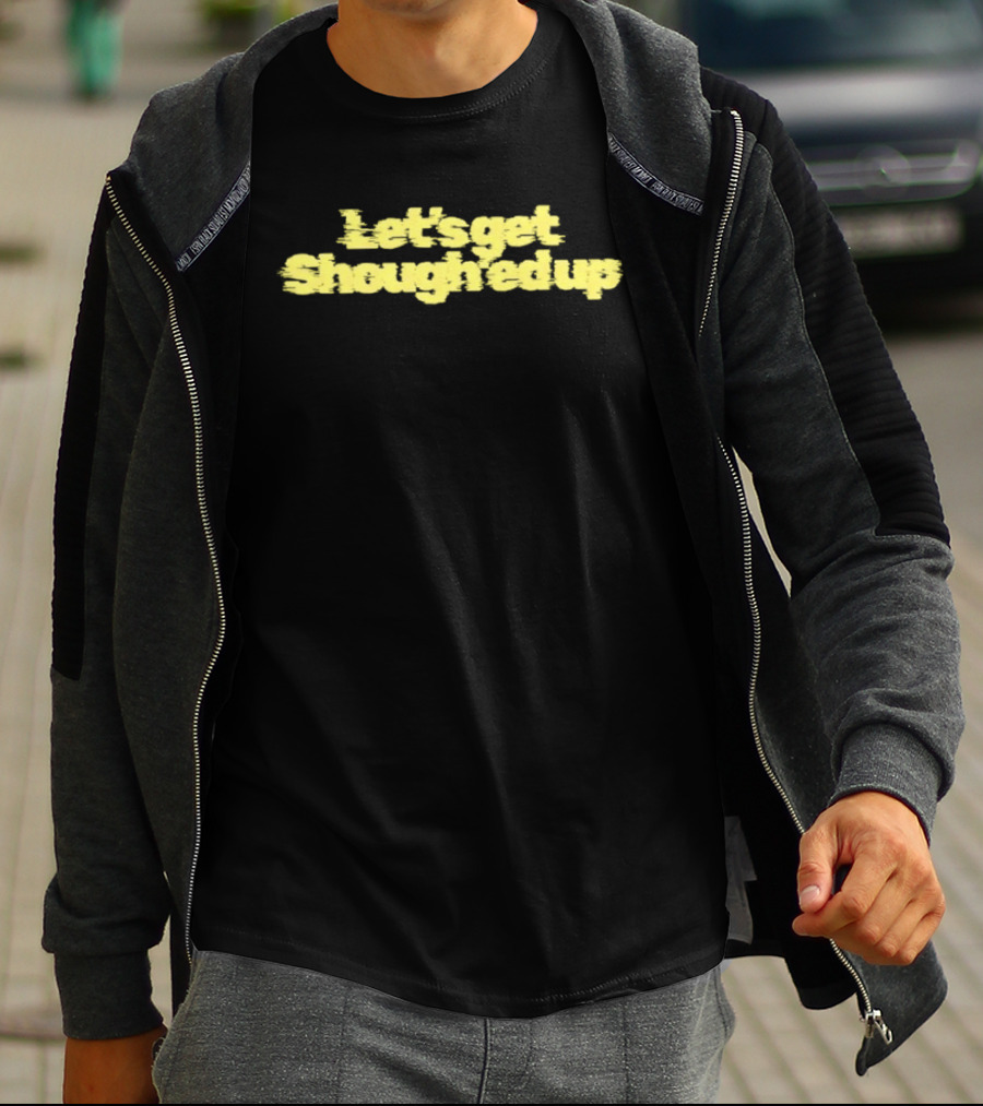 Let's Get Shough'ed Up Football T-Shirt