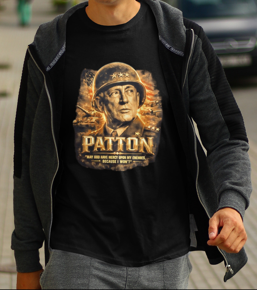 Patton May God Have Mercy Upon My Enemies Because I Won't Military T-Shirt