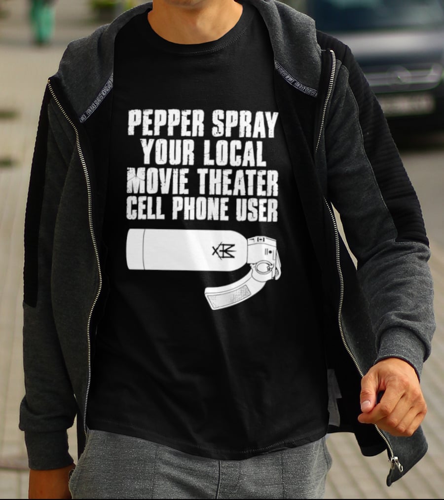 Pepper Spray Your Local Movie Theater Cell Phone User T-Shirt