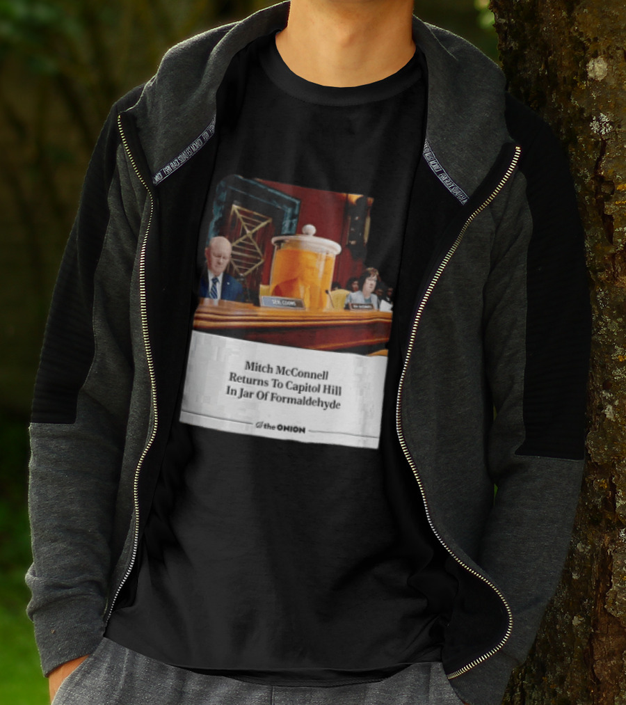 The Onion Mitch McConnell Returns To Capitol Hill In Jar Of Formaldehyde T-Shirt