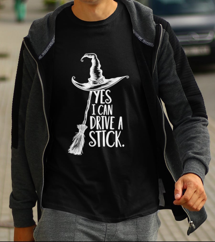 Yes I Can Drive A Stick Witch Hat And Broomstick Halloween Humor T-Shirt