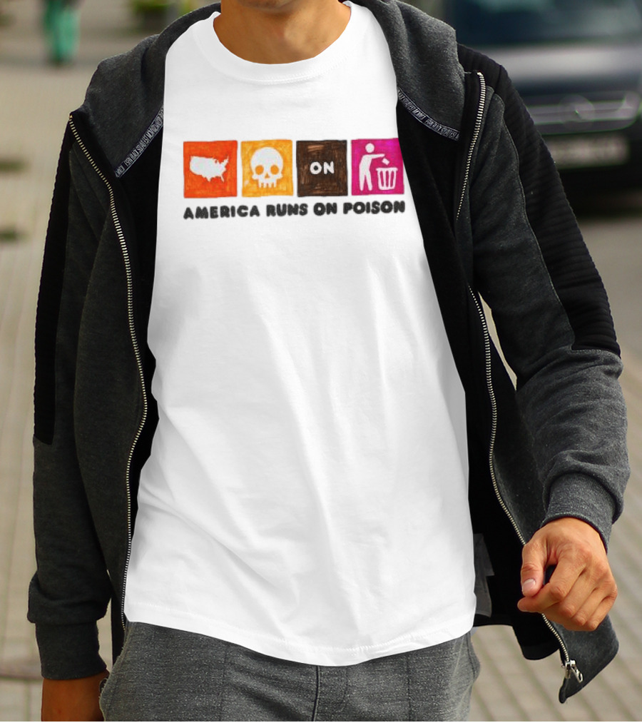 America Runs On Poison Asspizza Store T-Shirt