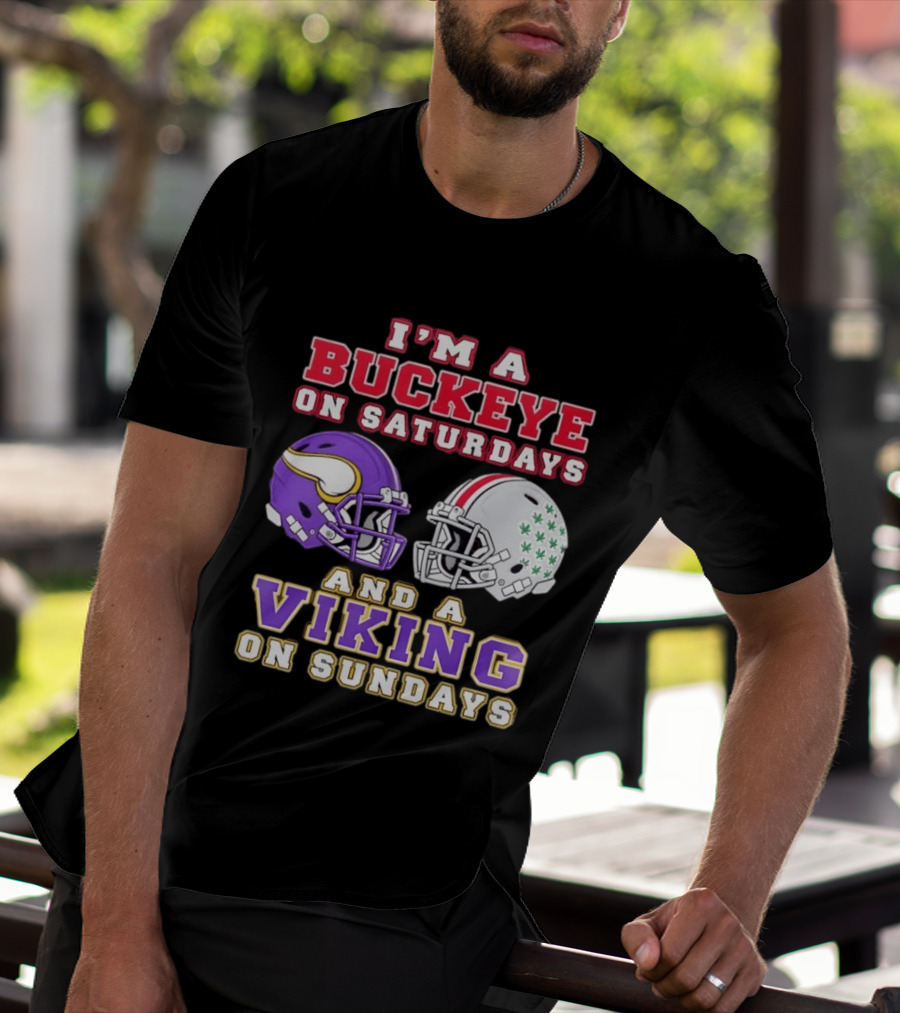 I'm A Buckeye On Saturdays And A Viking On Sundays Football Helmets T-Shirt